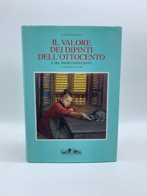 Il valore dei dipinti dell'Ottocento e del primo Novecento XVII Edizione (1999 - 2000). L'analisi critica, storica ed economica